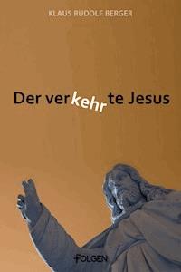 Der verkehrte Jesus - Klaus Rudolf Berger - ebook