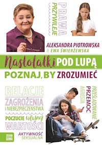 Nastolatki pod lupą Poznaj by zrozumieć - Piotrowska Aleksandra, Świerżewska Ewa - książka