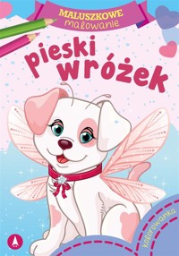 Maluszkowe malowanie. Pieski wróżek - Wydawnictwo Skrzat - książka
