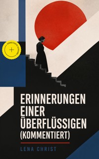 Erinnerungen einer Überflüssigen (Kommentiert) - Lena Christ - ebook