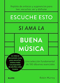 Escuche esto si ama la buena música - Robin Murray - ebook