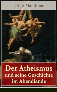 Der Atheismus und seine Geschichte im Abendlande - Fritz Mauthner - ebook