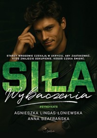 Siła wybaczenia. Seria Syndykat. Tom 6. - Agnieszka Lingas-Łoniewska, Anna Szafrańska - książka