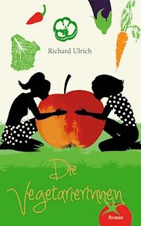 Die Vegetarierinnen - Richard Ulrich - ebook