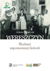 Wereszczyn Śladami zapomnianej historii - Panasiuk Adam - książka