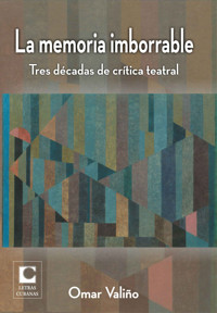La memoria imborrable. - Omar Valiño Cedré - ebook
