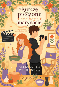 Kurczę pieczone w miłosnej marynacie - Aleksandra Wasilewska - ebook