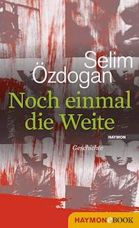 Noch einmal die Weite - Selim Özdogan - ebook
