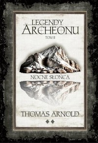 Nocne Słońca. Legendy Archeonu. Tom 2 (barwione brzegi) - Arnold Thomas - książka