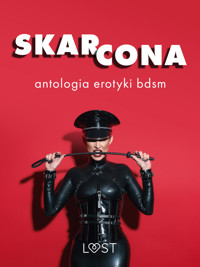 Skarcona: Antologia erotyki BDSM - LUST authors - ebook