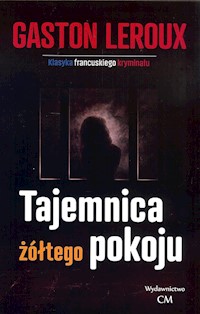 Tajemnica żółtego pokoju - Gaston Leroux - ebook + książka