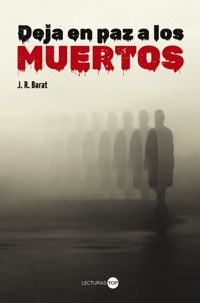 Deja en paz a los muertos - J. R. Barat - ebook