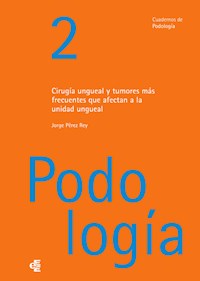 Cirugía ungueal y tumores más frecuentes que afectan a la unidad ungueal - Jorge Perez Rey - ebook