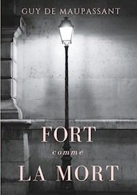 Fort comme la mort - Guy De Maupassant - ebook
