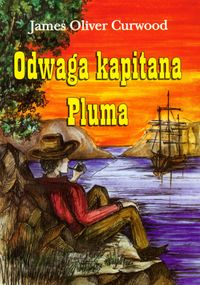 Odwaga kapitana Pluma - Curwood James Oliver - książka