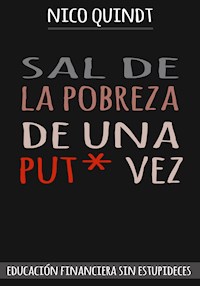 Sal de la Pobreza de una Put* vez - Nico Quindt - ebook