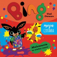 Malowanie to wielka rzecz! Bing. Moja czytanka - Dewan Ted - książka
