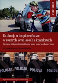Edukacja a bezpieczeństwo w różnych wymiarach i kontekstach -  - książka