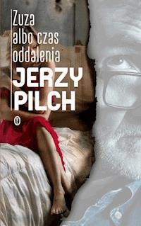 Zuza albo czas oddalenia - Jerzy Pilch - ebook + audiobook + książka