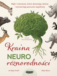 Kraina neuroróżnorodności. Bajki i ćwiczenia, które doceniają różnice i wzmacniają poczucie wspólnoty - Maja Krefft, Maja Miziur - książka