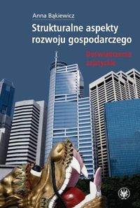 Strukturalne aspekty rozwoju gospodarczego - Bąkiewicz Anna - książka