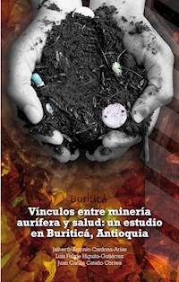Vínculos entre minería aurífera y salud: un estudio en Buriticá, Antioquia - Jaiberth Antonio Cardona Arias - ebook