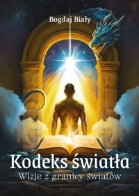 Kodeks światła. Wizje z granicy światów - Bogdaj Biały - ebook + książka