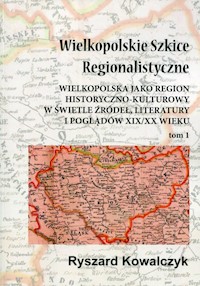 Wielkopolskie Szkice Regionalistyczne Tom 1 - Kowalczyk Ryszard - książka