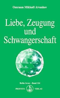 Liebe, Zeugung und Schwangerschaft - Omraam Mikhael Aivanhov - ebook
