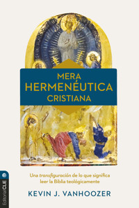 Mera hermenéutica cristiana - Kevin J. Vanhoozer - ebook