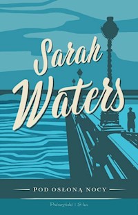 Pod osłoną nocy - Sarah Waters - ebook + audiobook + książka