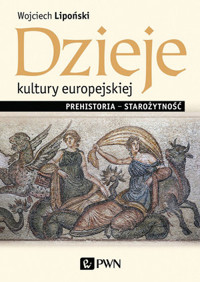 Dzieje kultury europejskiej. Prehistoria – starożytność - Wojciech Lipoński - książka