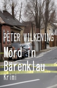 Mord in Bärenklau: Krimi - Peter Wilkening - ebook