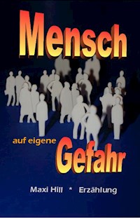 Mensch auf eigene Gefahr - Maxi Hill - ebook