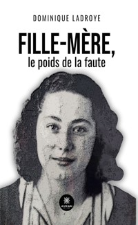 Fille-mère, le poids de la faute - Dominique Ladroye - ebook