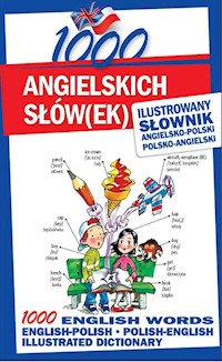 1000 angielskich słówek Ilustrowany słownik angielsko-polski polsko-angielski - Tomczyk Sylwia, Smith Michelle - książka
