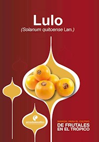 Manual para el cultivo de frutales en el trópico. Lulo - José Gabriel Bonnet - ebook