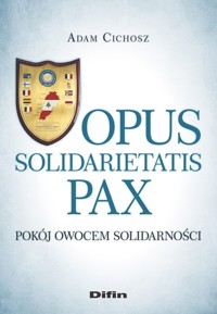 Opus solidarietatis Pax - Cichosz Adam - książka