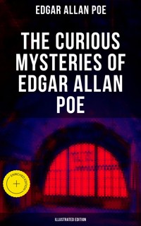 The Curious Mysteries of Edgar Allan Poe (Illustrated Edition) - Edgar Allan Poe - ebook