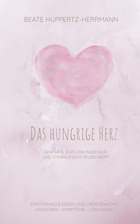 Das hungrige Herz - Beate Huppertz-Herrmann - ebook