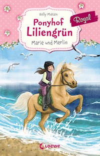 Ponyhof Liliengrün Royal (Band 1) - Marie und Merlin - Kelly McKain - ebook