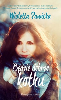 Będzie dobrze kotku - Wioletta Sawicka - ebook + książka