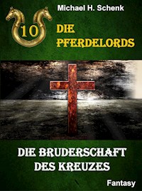 Die Pferdelords 10 - Die Bruderschaft des Kreuzes - Michael Schenk - ebook
