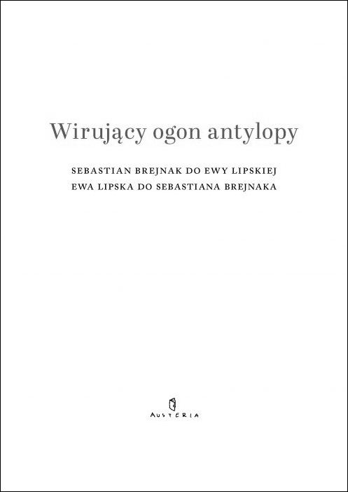 Wirujący ogon antylopy - Ewa Lipska, Sebastian Brejnak - książka
