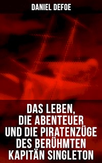 Das Leben, die Abenteuer und die Piratenzüge des berühmten Kapitän Singleton - Daniel Defoe - ebook