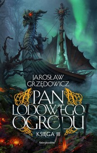 Pan Lodowego Ogrodu. Księga 3 - Jarosław Grzędowicz - książka