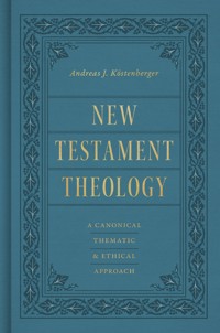 New Testament Theology - Andreas J. Köstenberger - ebook