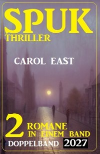 Spuk Thriller Doppelband 2027 - Carol East - ebook