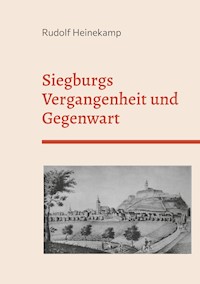 Siegburgs Vergangenheit und Gegenwart - Rudolf Heinekamp - ebook