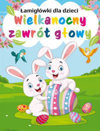 Wielkanocny zawrót głowy. Łamigłówki dla dzieci - zbiorowa praca - książka